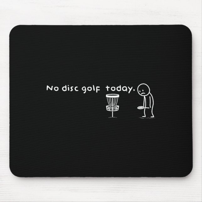 Funny No Disc Golf Today Humor Sarcastic Meme Srt  Mouse Pad (Front)