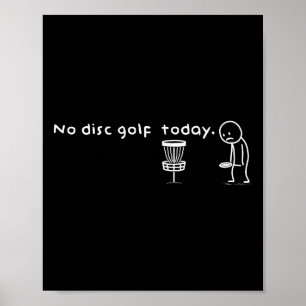 Funny No Disc Golf Today Humour Sarcastic Meme Spo Poster