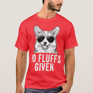 Funny No Fluffs Given Corgi Dog Mum Dad748 T-Shirt