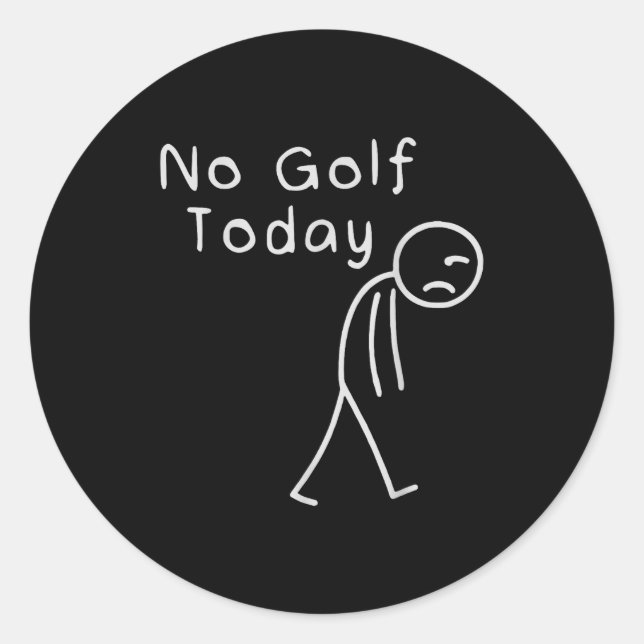 Funny No Golf Today Funny Golf Men  Classic Round Sticker (Front)