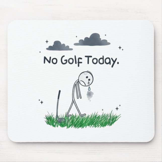 Funny No Golf Today Sad Stickman Golfer Golfers Me Mouse Pad (Front)