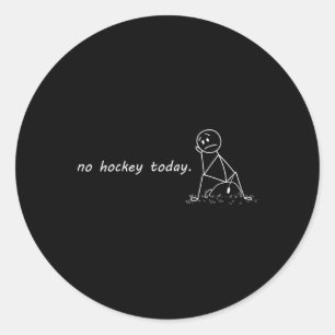 Funny No Hockey Today _2 Classic Round Sticker