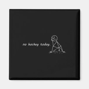Funny No Hockey Today _2 Magnet