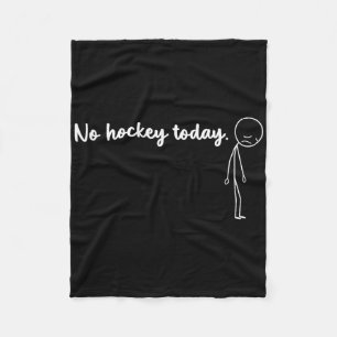 Funny No Hockey Today _4 Fleece Blanket