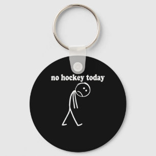 Funny No Hockey Today (4) Key Ring