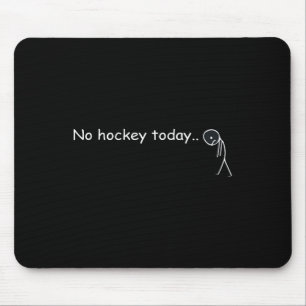 Funny No Hockey Today _5  Mouse Pad