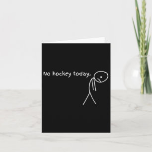 Funny No Hockey Today Card