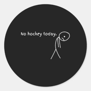 Funny No Hockey Today  Classic Round Sticker