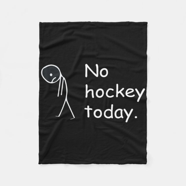 Funny No Hockey Today!  Fleece Blanket (Front)