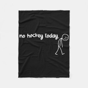 Funny No Hockey Today  Fleece Blanket