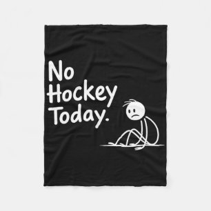 Funny No Hockey Today For Men Women And Kids Fleece Blanket