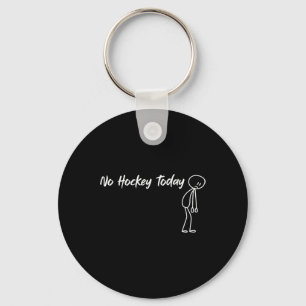 Funny No Hockey Today Humor For Hockey Fans Key Ring