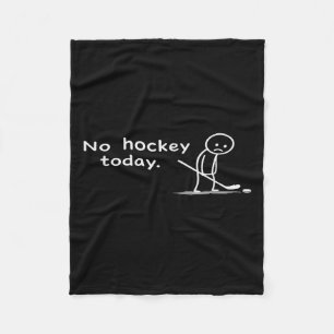 Funny No Hockey Today Humour Sarcastic Meme Hockey Fleece Blanket