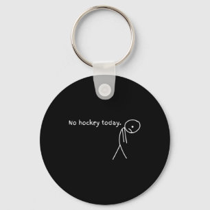 Funny No Hockey Today Key Ring
