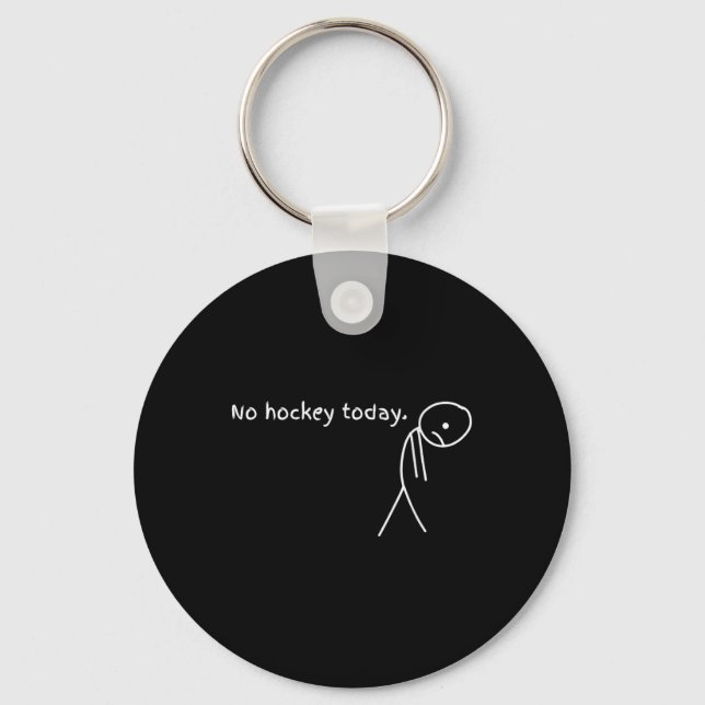 Funny No Hockey Today  Key Ring (Front)