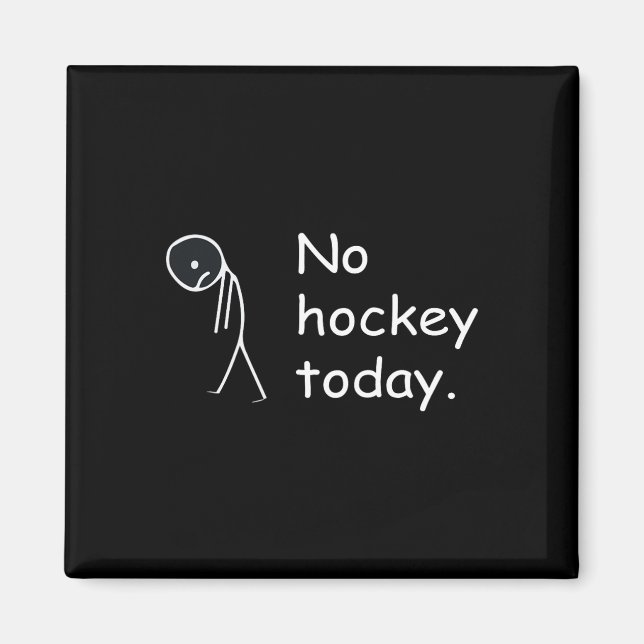 Funny No Hockey Today!  Magnet (Front)