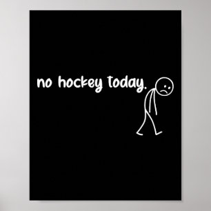 Funny No Hockey Today Poster