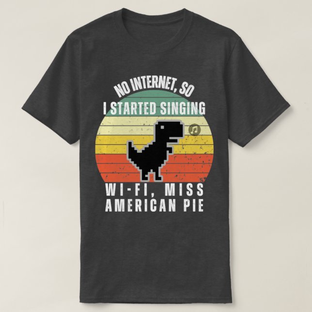 Funny No Internet Dino Pixel Art Started Singing W T-Shirt (Design Front)