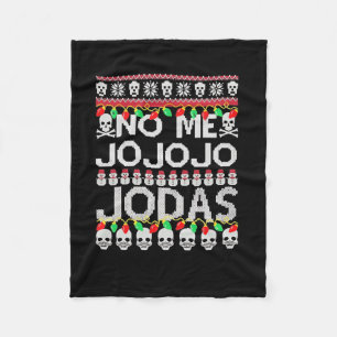 Funny No Me Jo Jo Jo Jodas Christmas Fleece Blanket