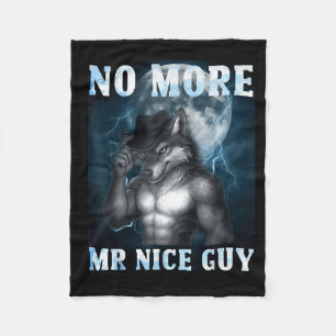 Funny No More Mr Nice Guy Alpha Wolf Meme Unhinged Fleece Blanket