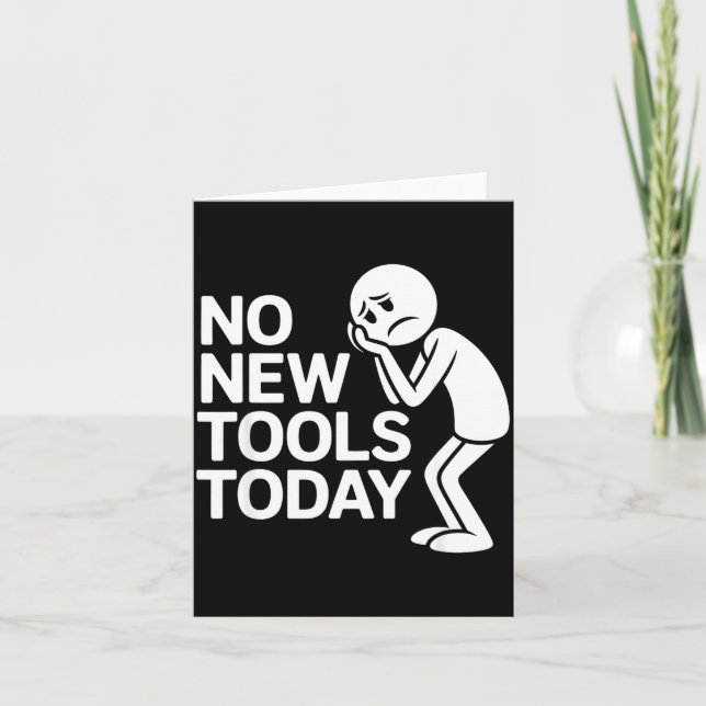 Funny No New Tools Today  Card (Front)