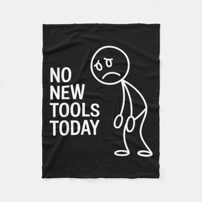 Funny No New Tools Today  Fleece Blanket (Front)