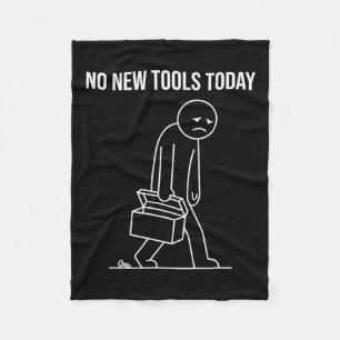 Funny No New Tools Today Tool Lover  Fleece Blanket