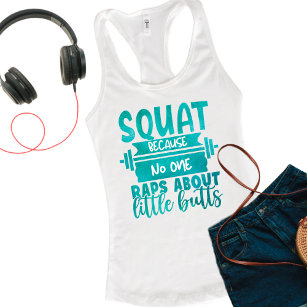 Squat Tank Top, Squat Because Nobody Raps About Little Butts, Funny Work Out  Tank, Womens Fitness Apparel, Funny Gym Shirt, Motivation 