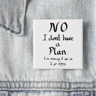 Funny No Plan Witty Work Related Quote Joke Humor 15 Cm Square Badge