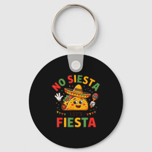 Funny No Siesta Let's Fiesta Cinco Mayo Taco M Key Ring