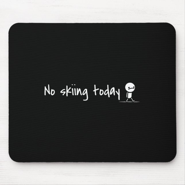 Funny No Skiing Today 1  Mouse Pad (Front)
