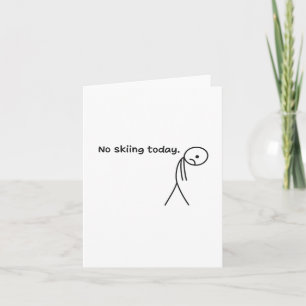 Funny No Skiing Today Card