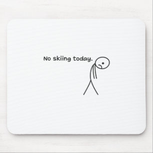 Funny No Skiing Today Mouse Pad