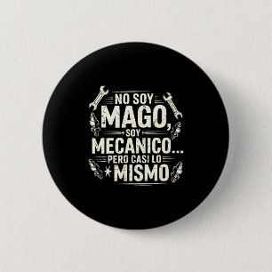 Funny No Soy Mago Soy Mecánico Car Mechanic Spani- 6 Cm Round Badge