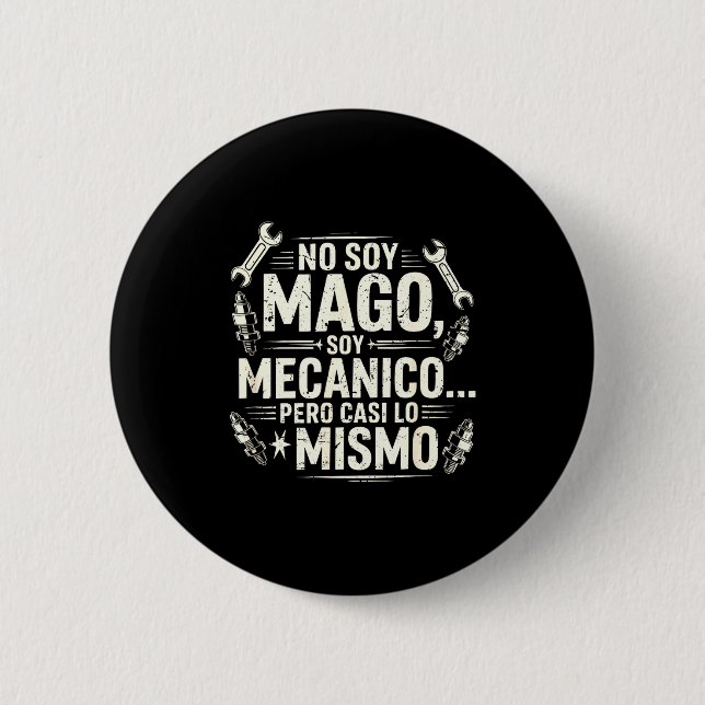 Funny No Soy Mago Soy Mecánico Car Mechanic Spani- 6 Cm Round Badge (Front)