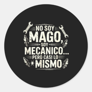 Funny No Soy Mago Soy Mecánico Car Mechanic Spani- Classic Round Sticker