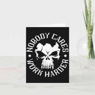 Funny Nobody Cares Work Harder Motivational Quotes Card