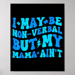 Funny non-verbal but mama ain't autism toddler poster
