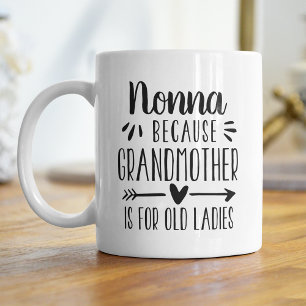 Funny Nonna Grandmother Is For Old Ladies Quote Coffee Mug