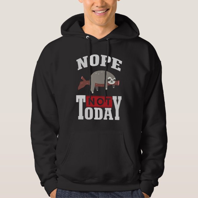 Funny Nope no Today Sloth Lovers For Men Women Gir Hoodie (Front)