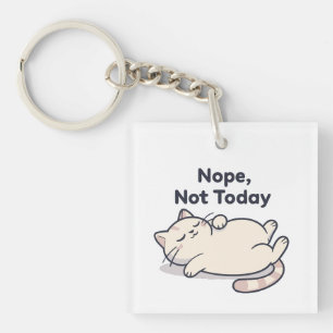Funny “Nope, Not Today” 2026– square keychain