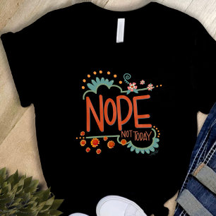 Funny Nope Not Today Inspirivity T-Shirt