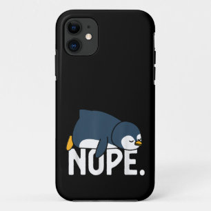 Funny Nope Not Today Lazy Penguin Animal Lover iPhone 11 Case