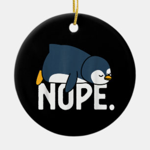 Funny Nope Not Today Lazy Penguin Animal Lover Ceramic Ornament