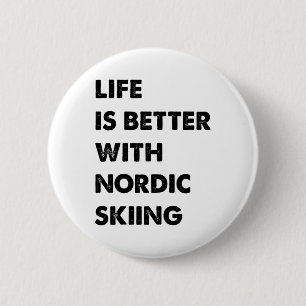 Funny Nordic Skiing Life Is Better With Nordic Ski 6 Cm Round Badge