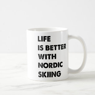 Funny Nordic Skiing Life Is Better With Nordic Ski Coffee Mug