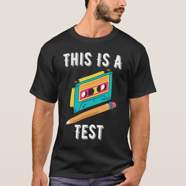 Funny, Nostalgic, This Is A Test T-Shirt (Front)