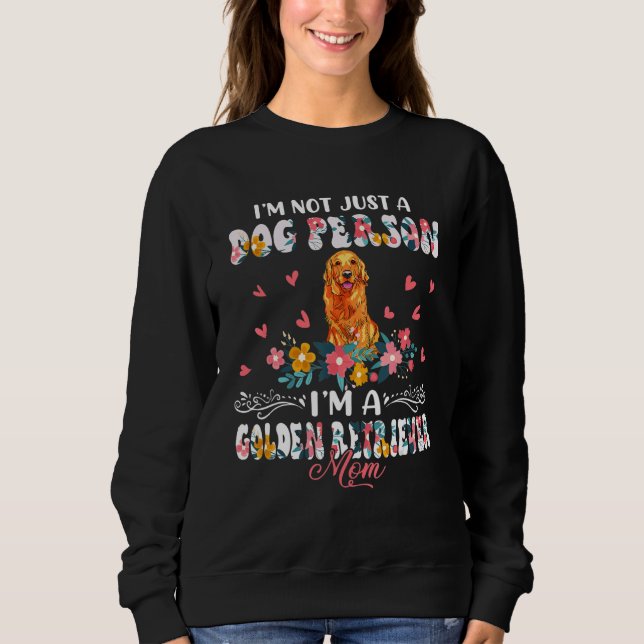 Funny Not A Dog I'm A Golden Retriever Mom Floral  Sweatshirt (Front)