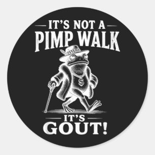 Funny Not A Pimp Walk Gout Frog Meme Sarcastic Classic Round Sticker