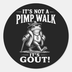 Funny Not A Pimp Walk Gout Frog Meme Sarcastic Classic Round Sticker